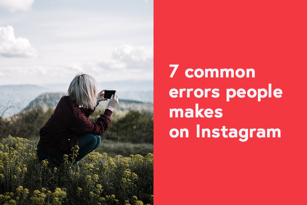 7 Common Errors People Make on Instagram