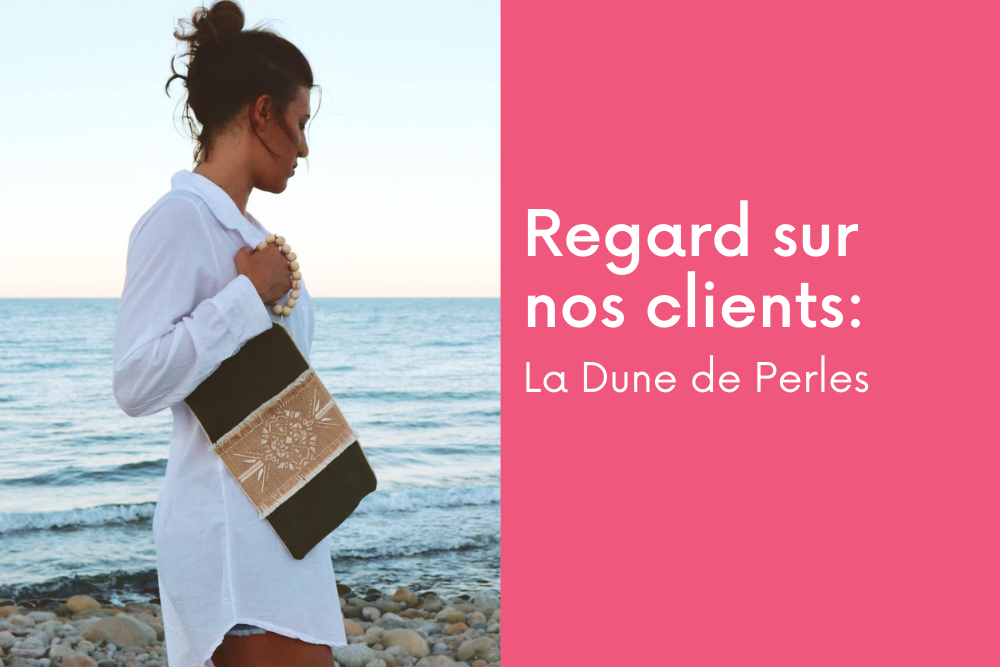 Regard sur nos clients: La Dune de Perles