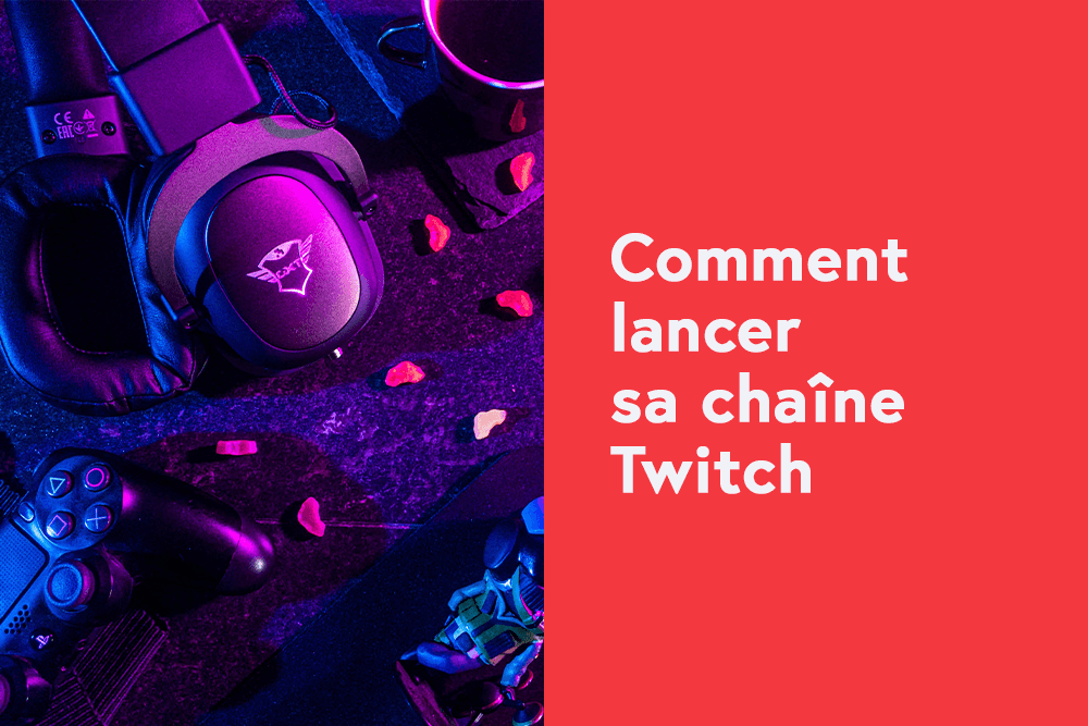 Comment lancer sa chaîne Twitch