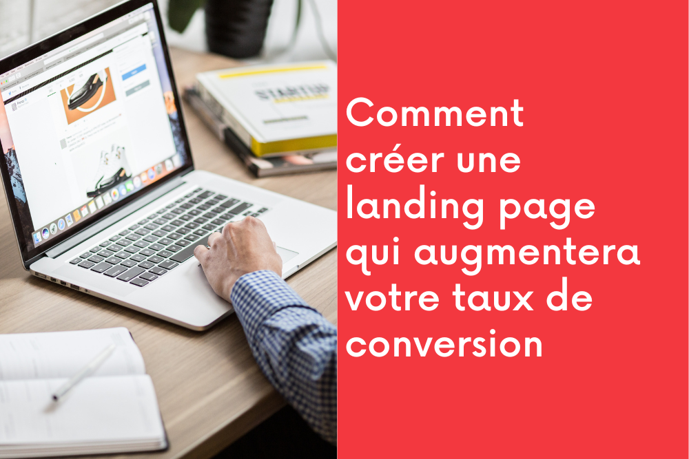 Comment créer une landing page qui augmentera votre taux de conversion