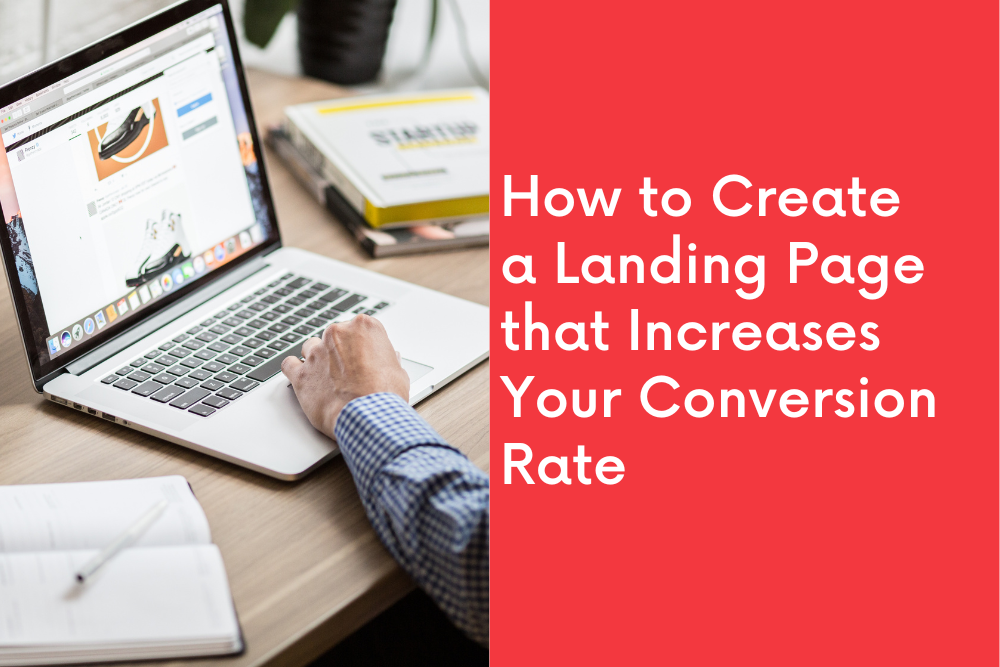 How to Create a Landing Page that Increases Your Conversion Rate