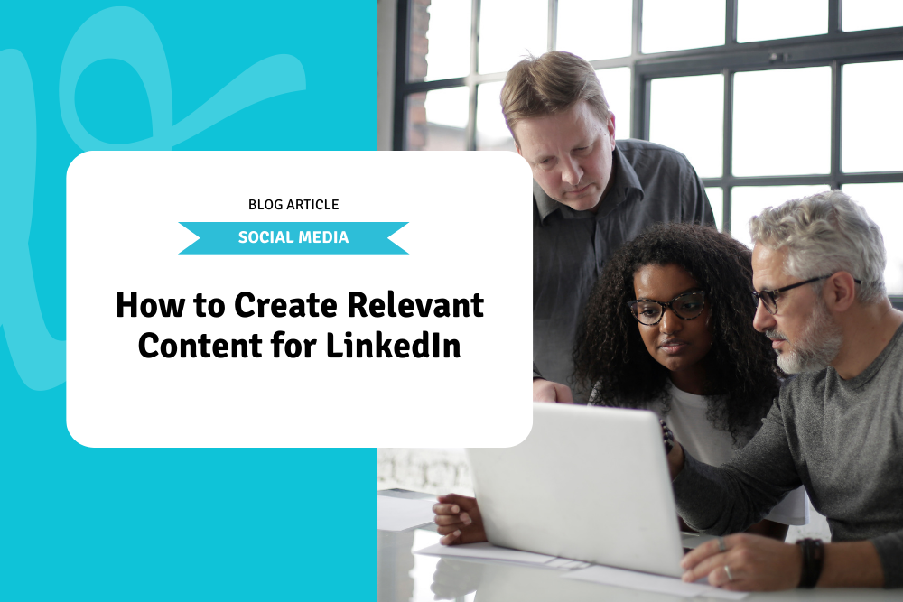 How to Create Relevant Content for LinkedIn