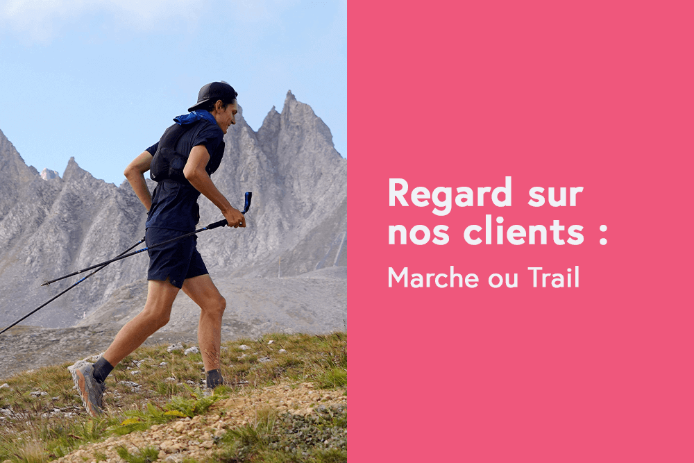 Regard sur nos clients: Marche ou Trail