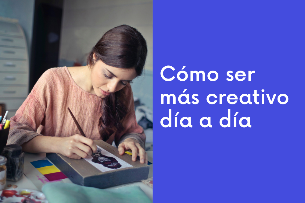 Cómo ser más creativo día a día