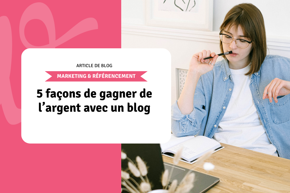 5 façons de gagner de l’argent avec un blog