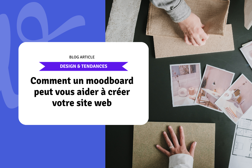 Comment un moodboard peut vous aider à créer votre site web