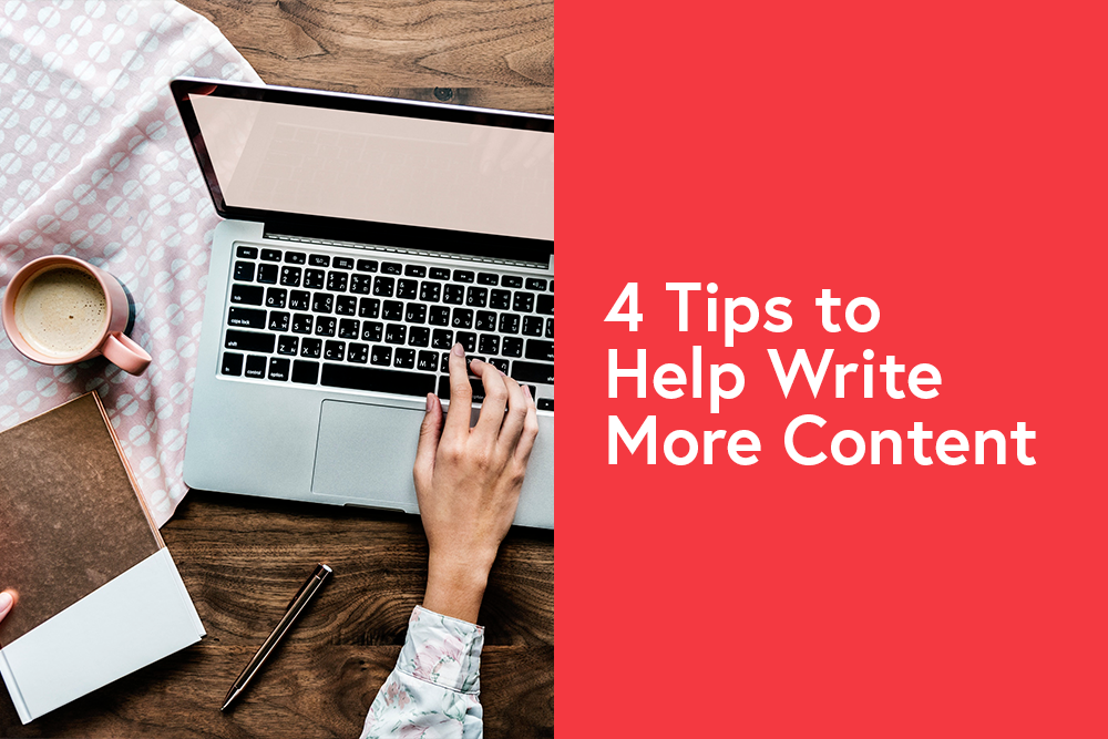 4 Tips to Help Write More Content