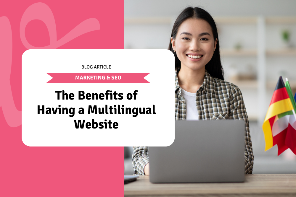 The Benefits of Having a Multilingual Website