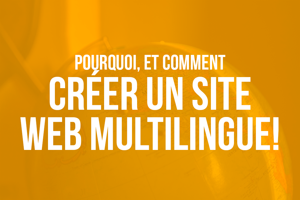 Pourquoi, et comment créer un site web multilingue!