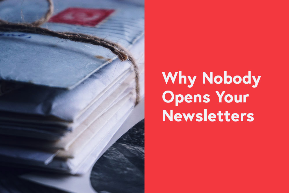 Why Nobody Opens Your Newsletters