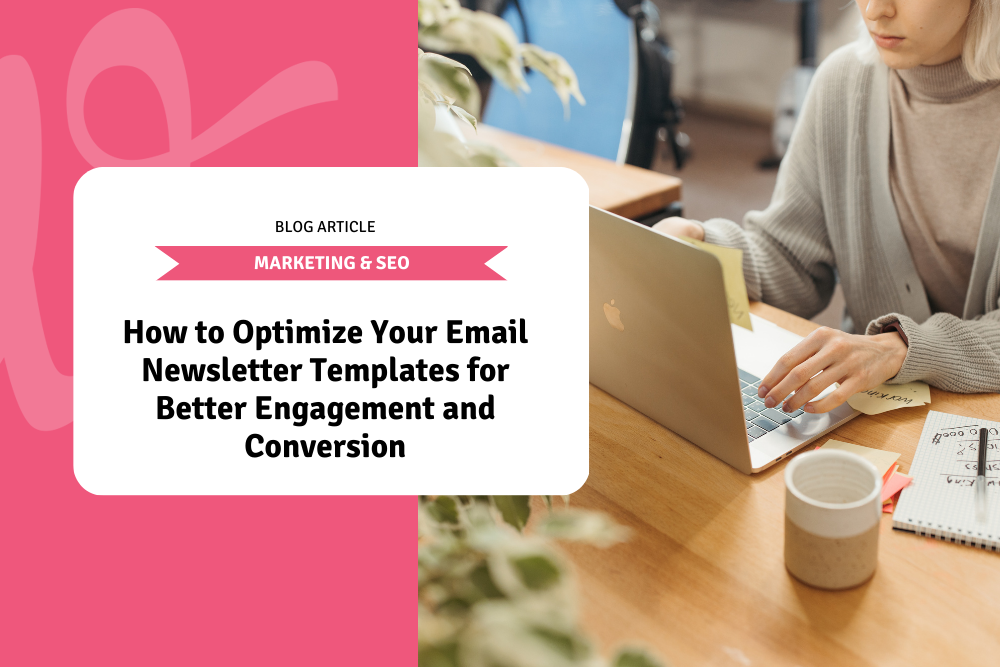 How to Optimize Your Email Newsletter Templates for Better Engagement and Conversion