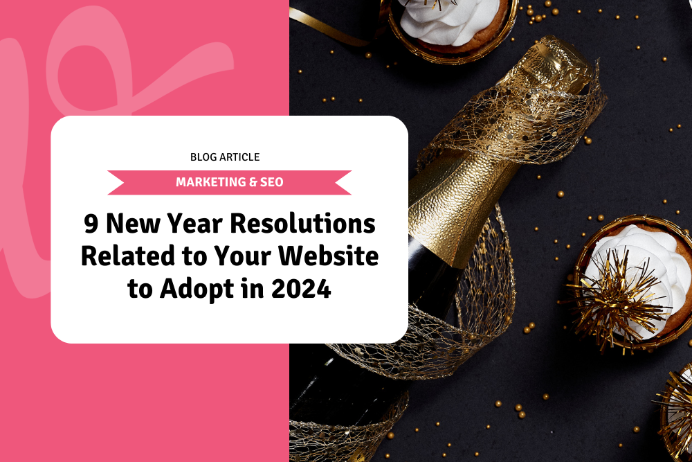 9 New Year Resolutions Related to Your Website to Adopt in 2024