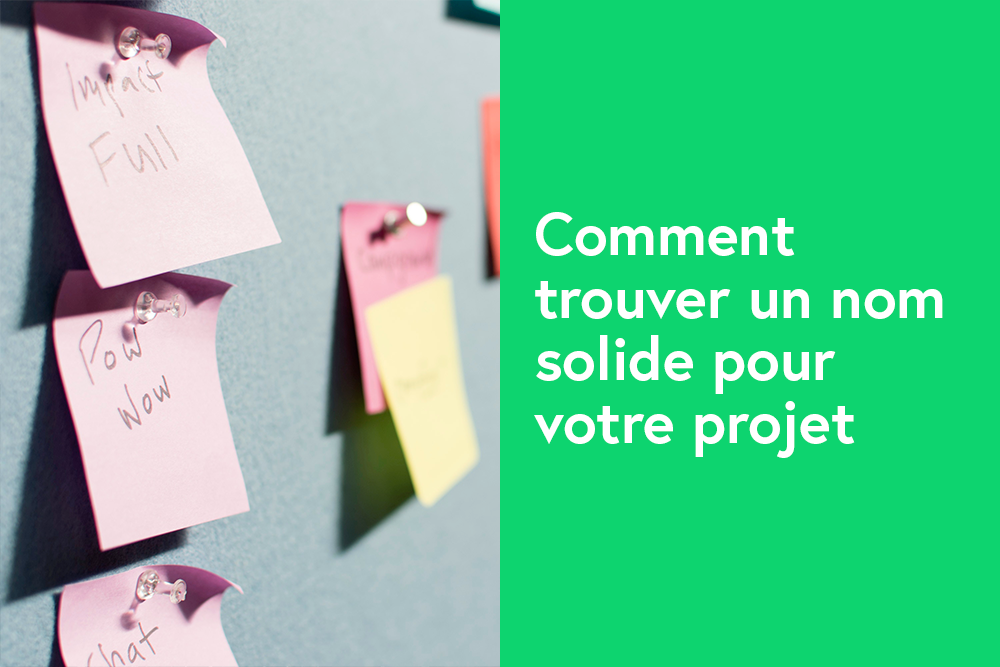 Comment trouver un nom solide pour votre projet