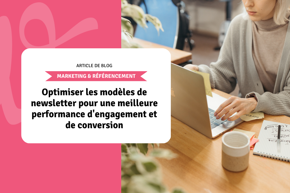 Optimiser les modèles de newsletter pour une meilleure performance d'engagement et de conversion