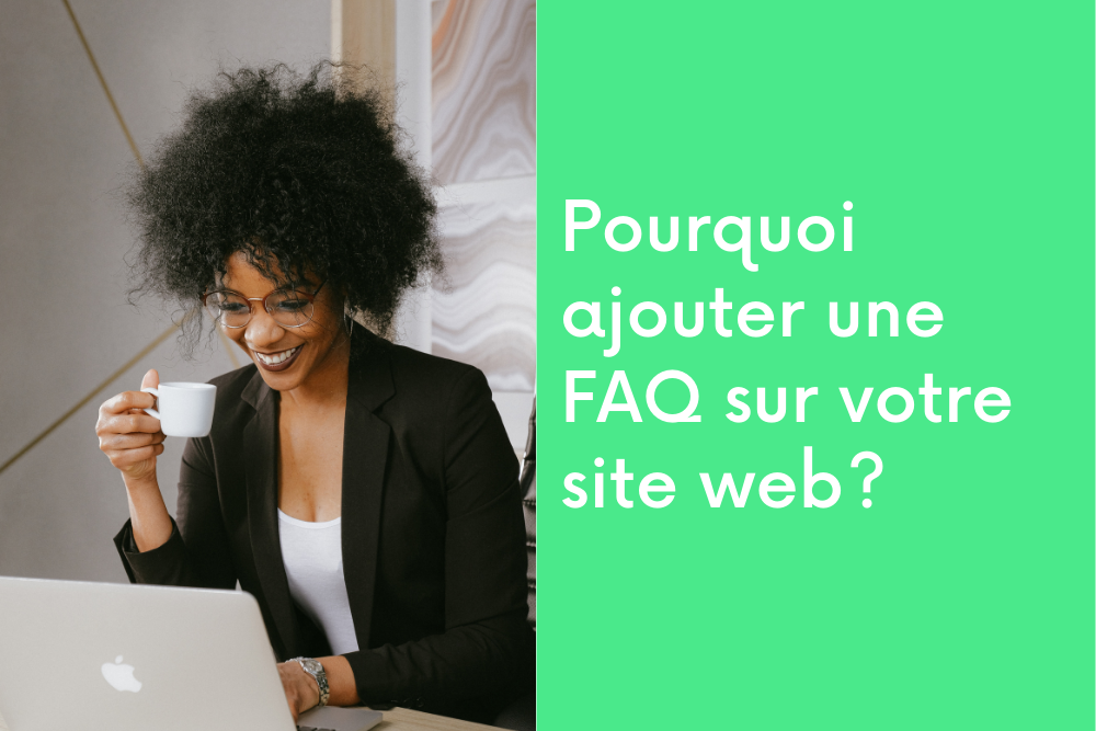 Pourquoi ajouter une FAQ sur votre site web?