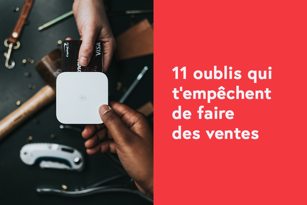 Les 11 oublis qui t'empêchent de faire des ventes sur ta boutique en ligne