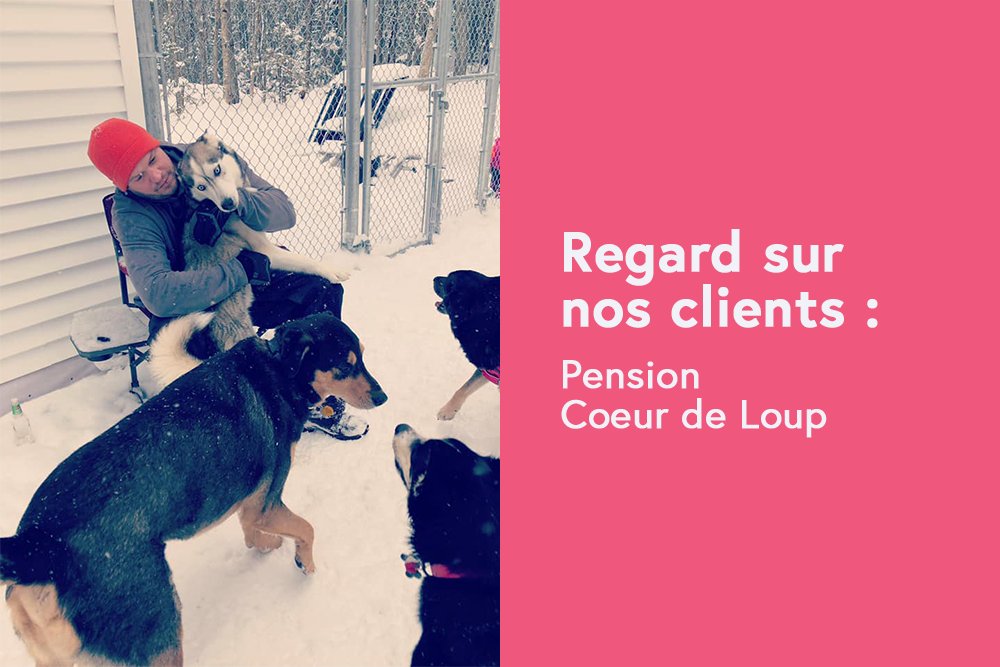 Regard sur nos clients - Pension Coeur de Loup