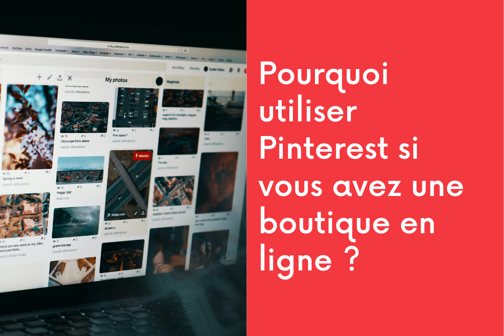 Pourquoi utiliser Pinterest si vous avez une boutique en ligne?