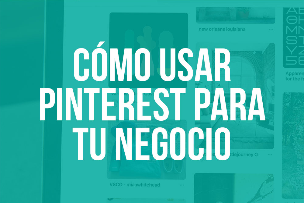 Cómo usar Pinterest para tu negocio