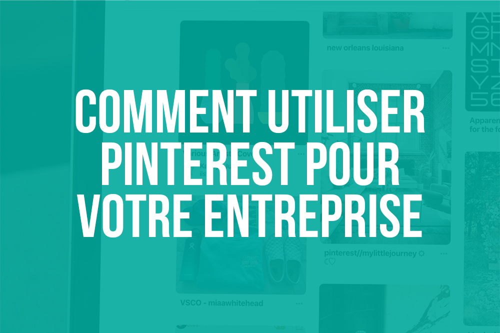 Comment utiliser Pinterest pour son entreprise