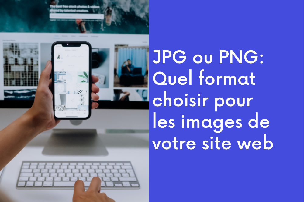 JPG ou PNG: Quel format choisir pour les images de votre site web