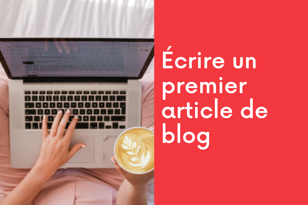 Nos meilleurs conseils pour écrire un premier article de blog