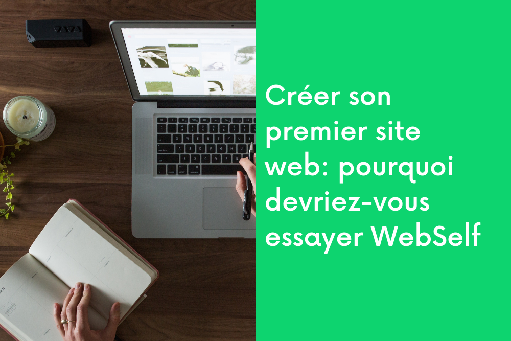 Créer son premier site web: pourquoi devriez-vous essayer WebSelf