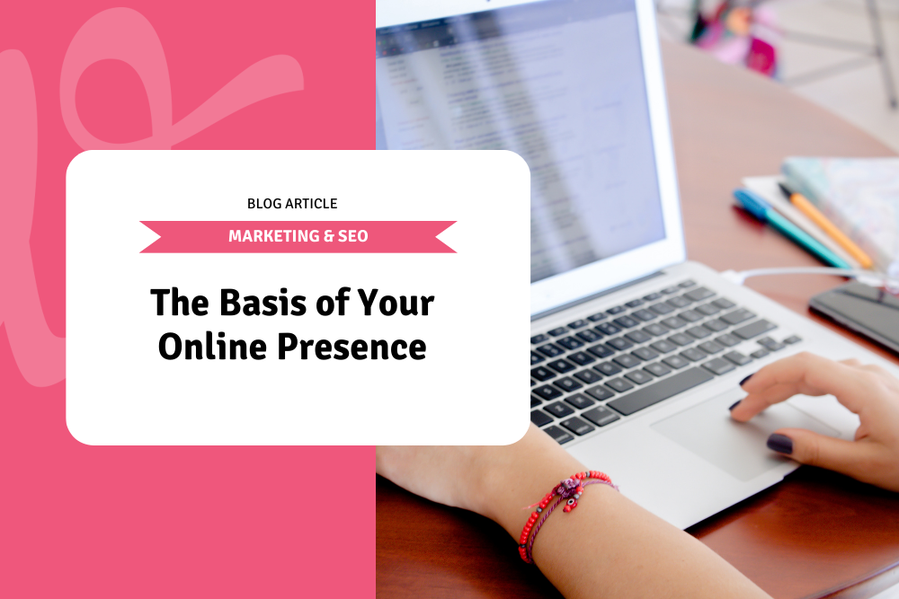 The Basis of Your Online Presence