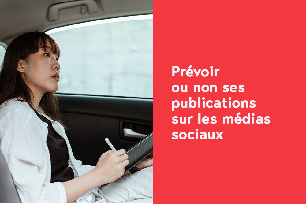 Prévoir ou non ses publications sur les médias sociaux?