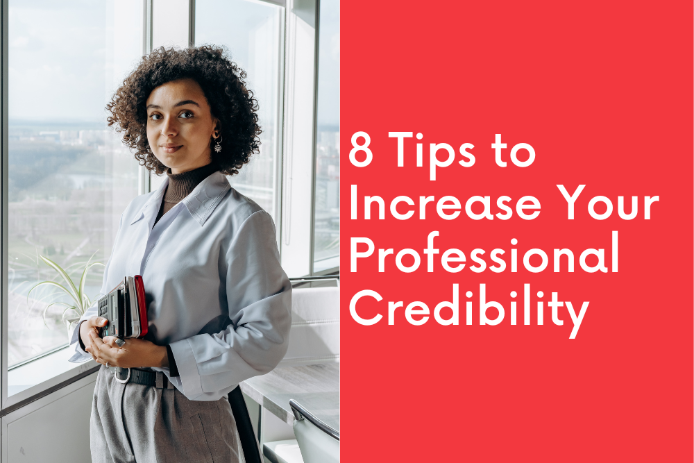 8 Tips to Increase Your Professional Credibility