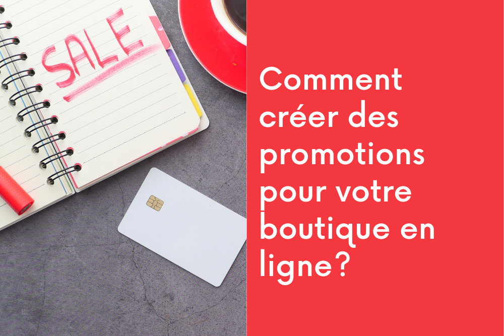 Comment créer des promotions pour votre boutique en ligne?