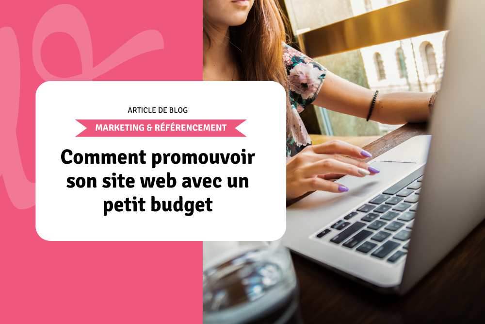 Comment promouvoir son site web avec un petit budget