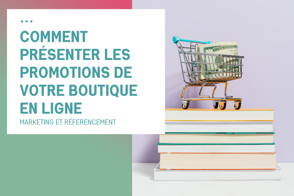 Comment présenter les promotions de votre boutique en ligne