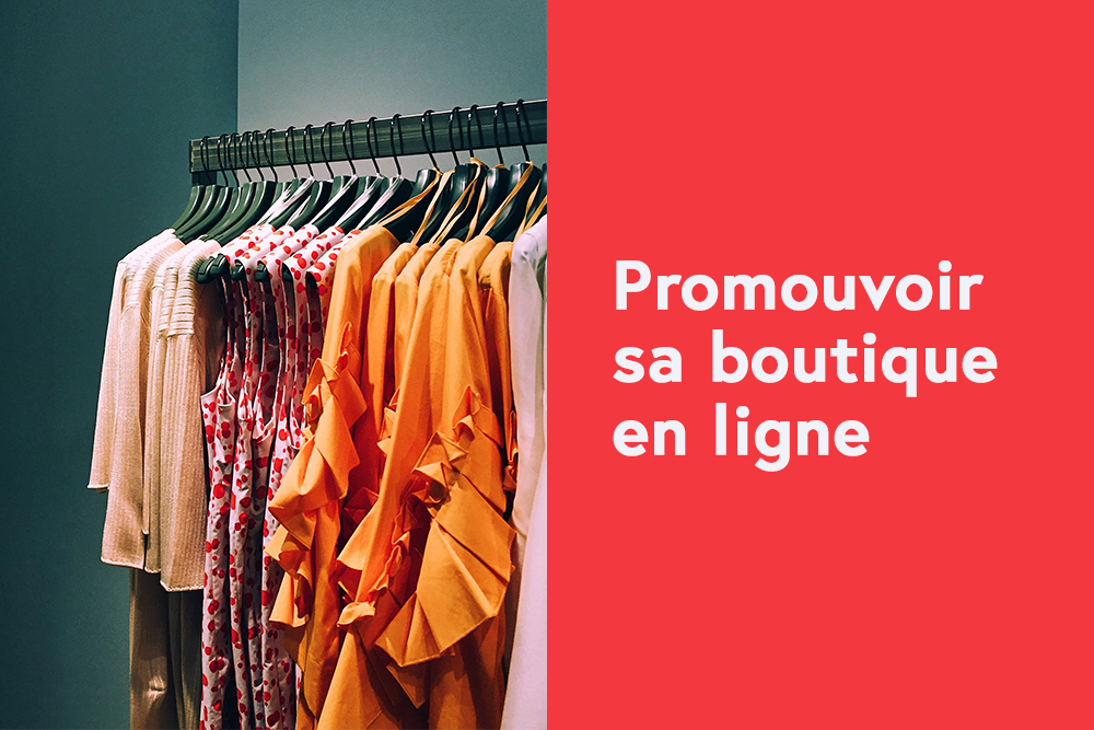 Comment promouvoir sa boutique en ligne