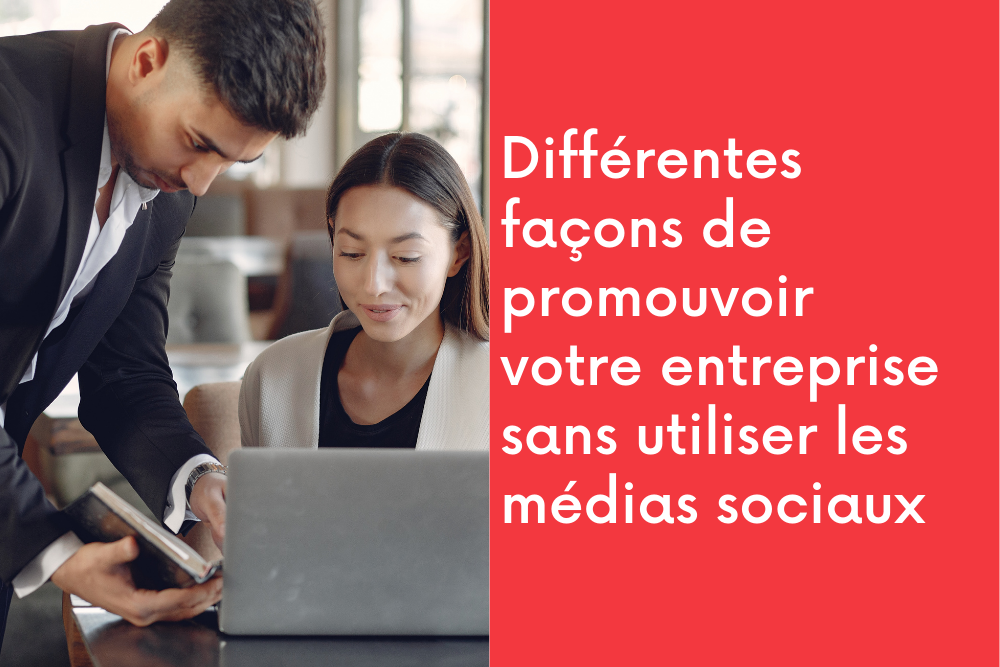 Différentes façons de promouvoir votre entreprise sans utiliser les médias sociaux