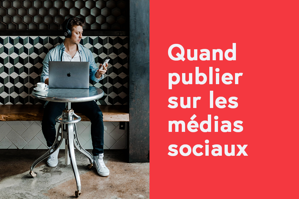 Quand publier sur les médias sociaux