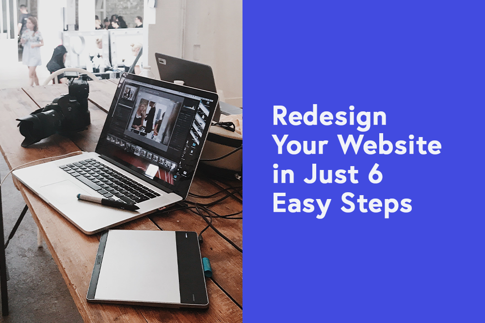 Redesign Your Website in Just 6 Easy Steps