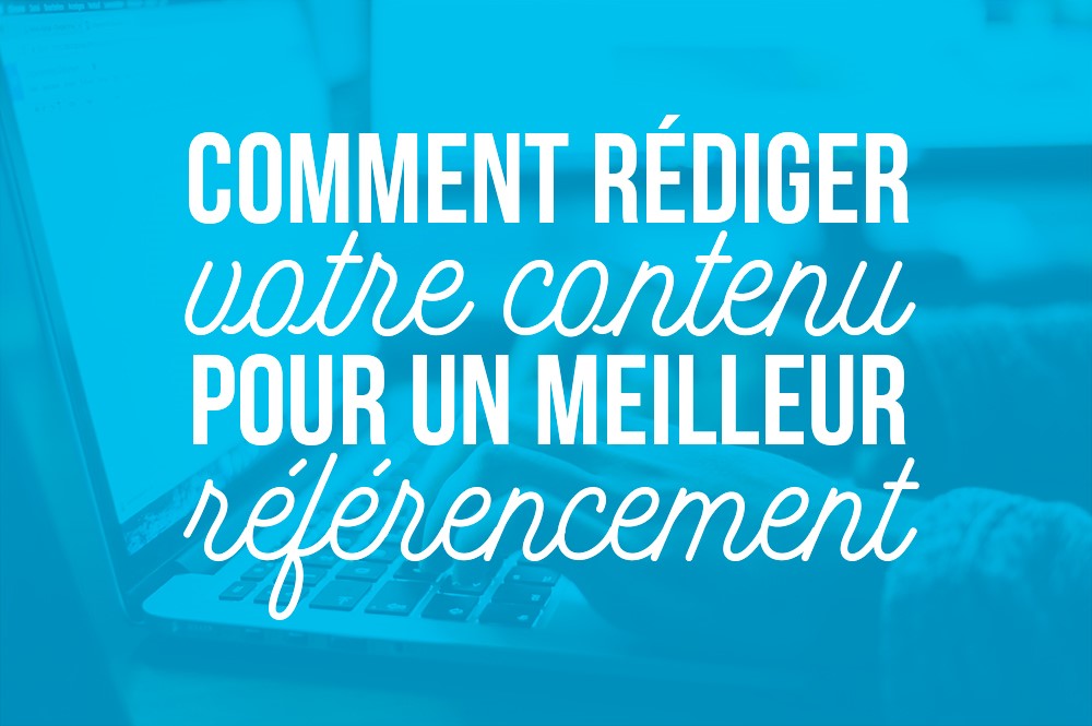 Comment rédiger votre contenu de site web pour un meilleur référencement