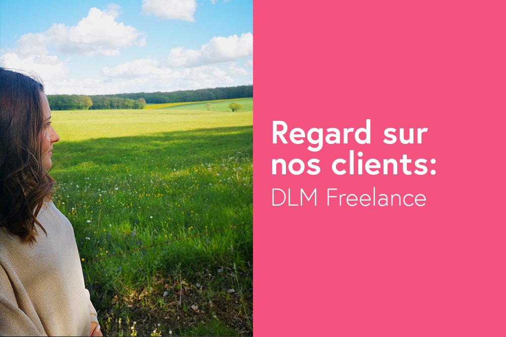 Regard sur nos clients: DLM Freelance