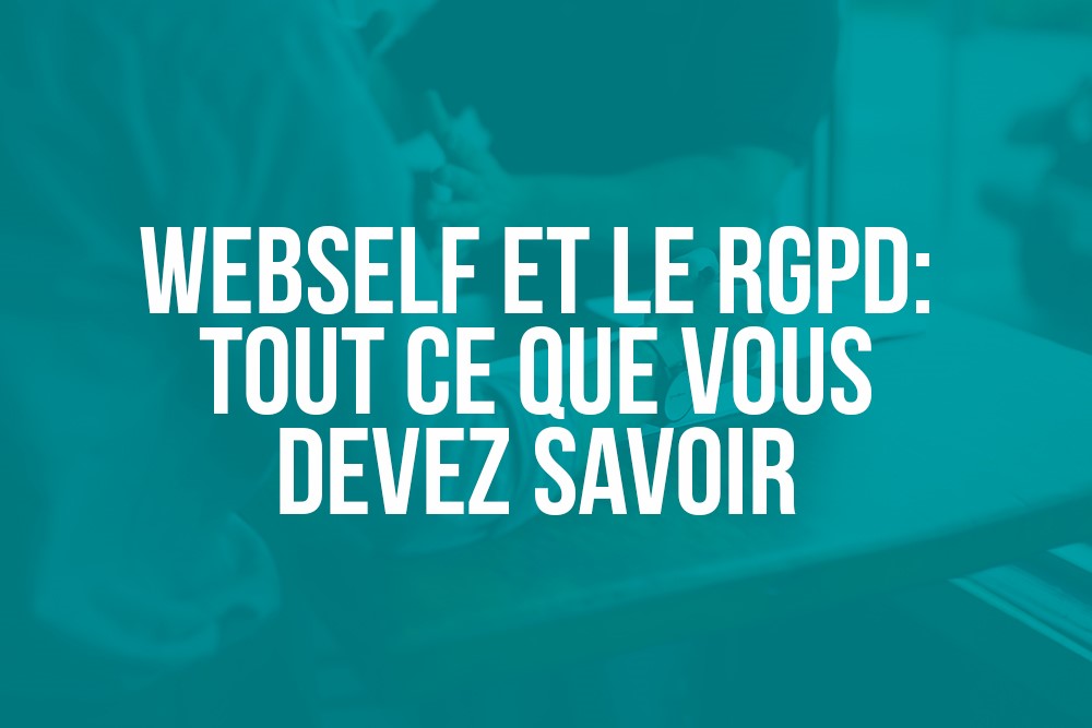 WebSelf & RGPD: tout ce que vous devez savoir