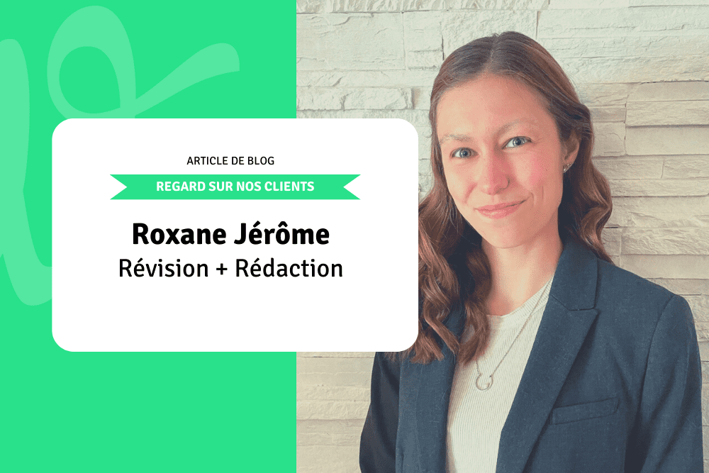 Regard sur nos clients: Roxane Jérôme