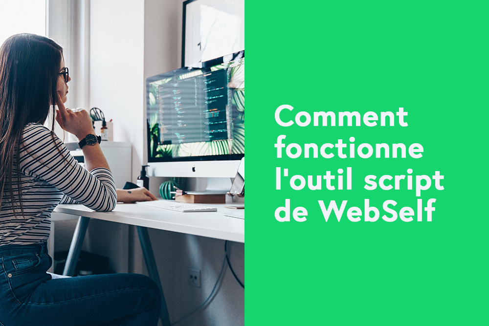 Comment fonctionne l'outil Script de WebSelf