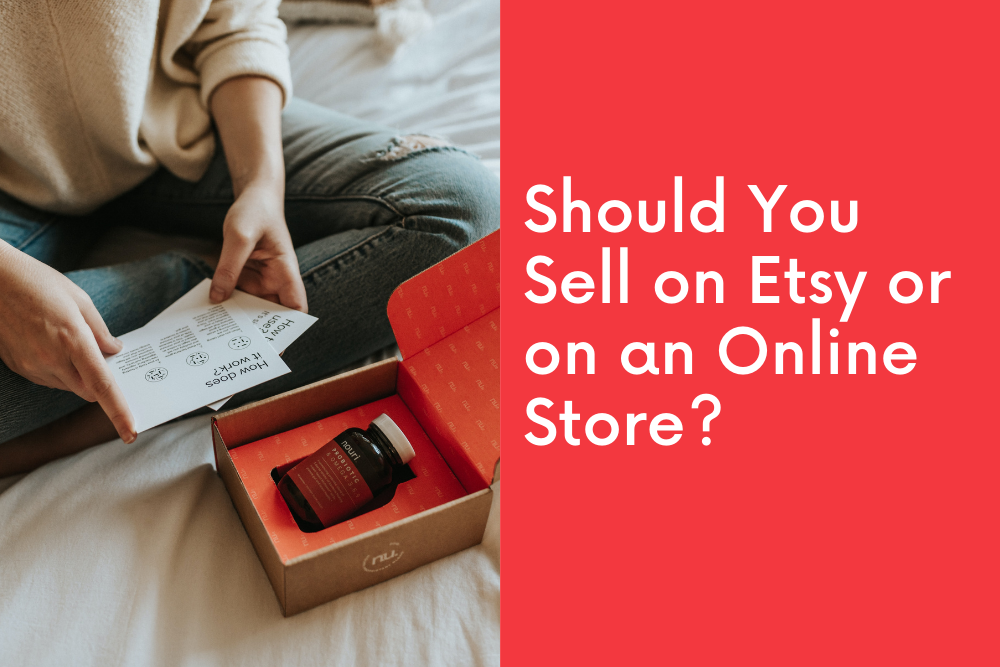 Should You Sell on Etsy or on an Online Store?