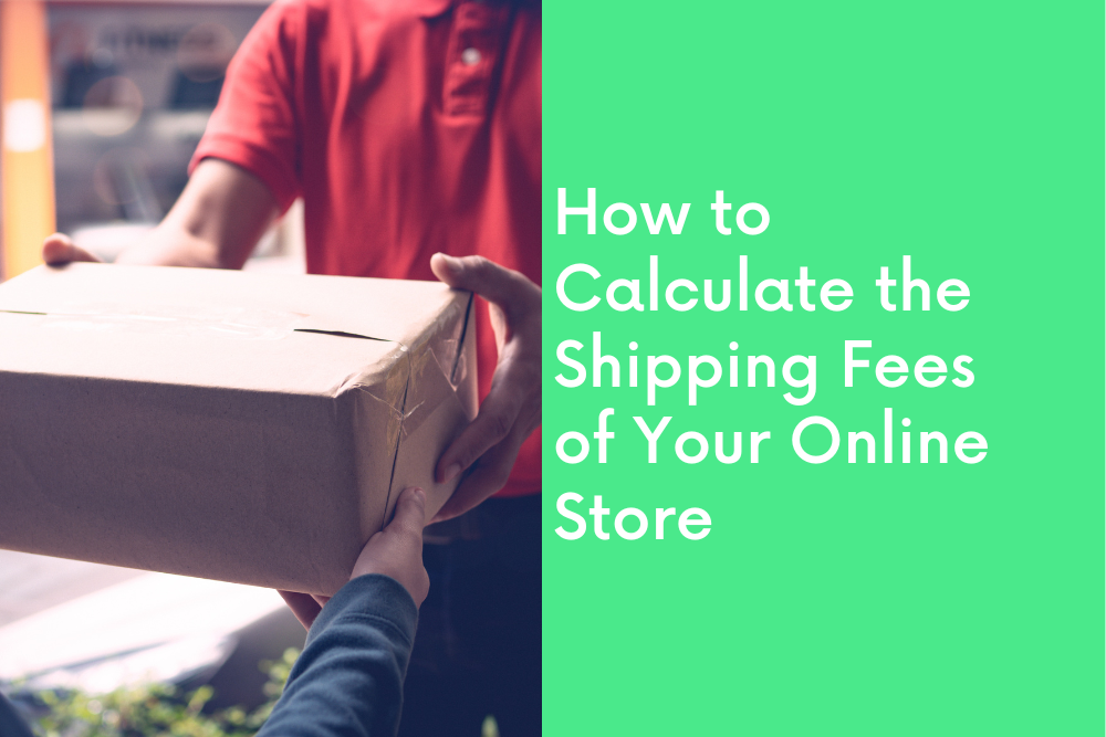 How to Calculate the Shipping Fees of Your Online Store