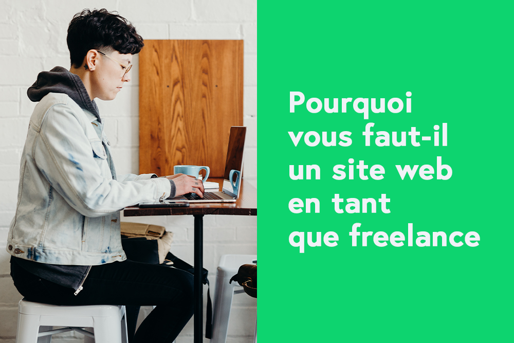 Pourquoi vous faut-il un site web en tant que freelance?