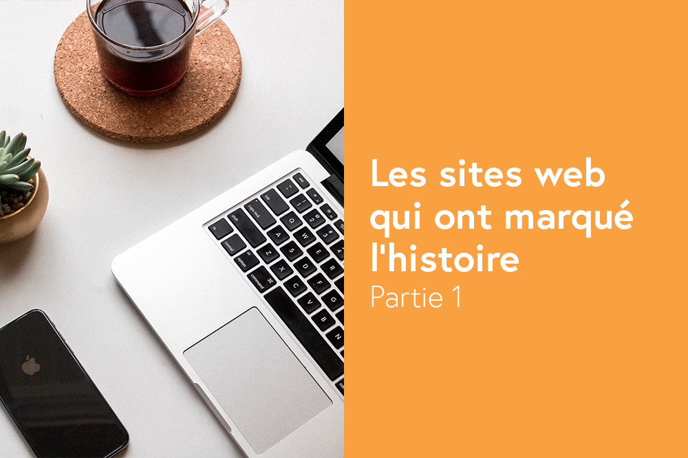 Les sites web qui ont marqué l'histoire - Partie 1