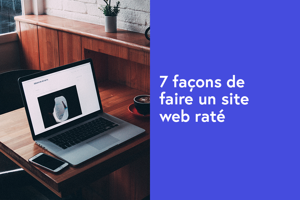 7 façons de faire un site web raté