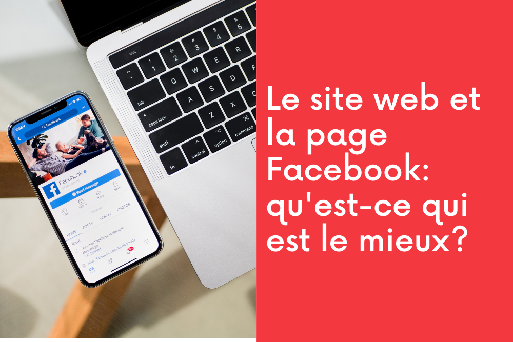 Le site web et la page Facebook: qu'est-ce qui est le mieux?