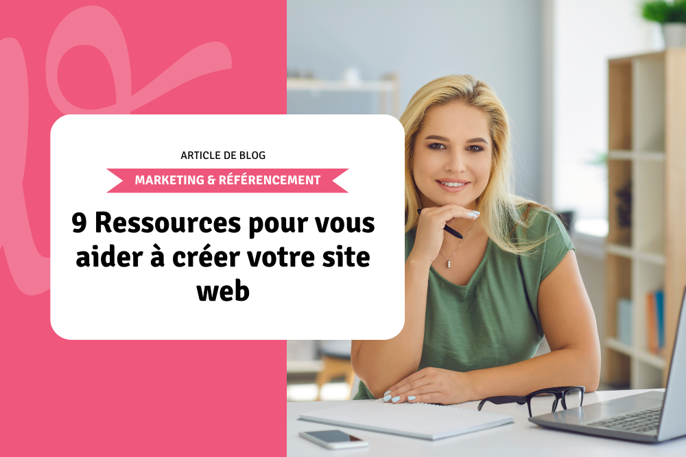 9 Ressources pour vous aider à créer votre site web