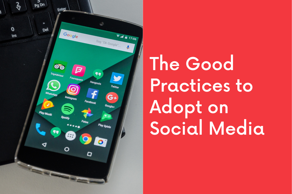 The Good Practices to Adopt on Social Media